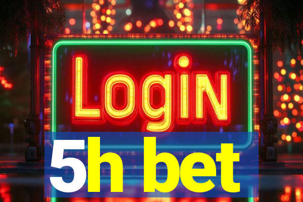 5h bet