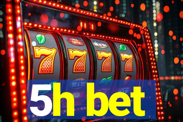 5h bet