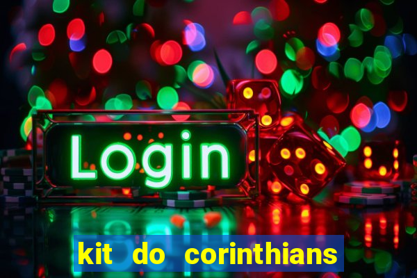 kit do corinthians dls 22