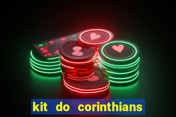 kit do corinthians dls 22