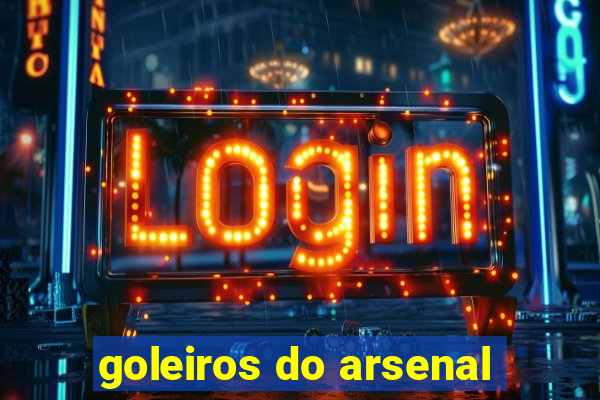 goleiros do arsenal