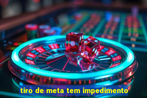 tiro de meta tem impedimento