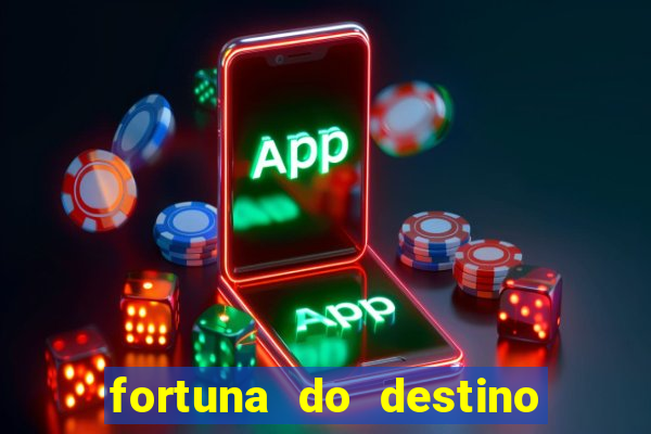 fortuna do destino fortuna do dentinho