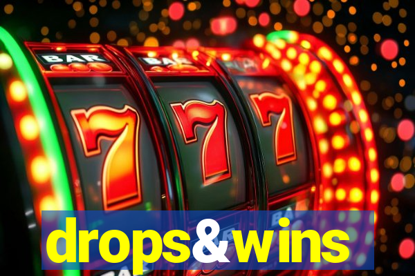 drops&wins