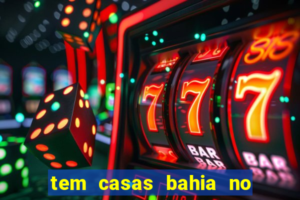 tem casas bahia no park shopping campo grande