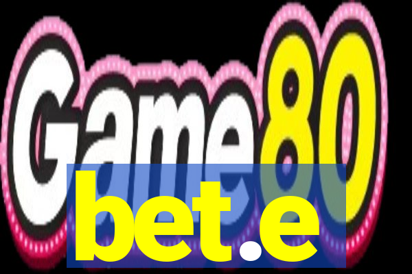 bet.e
