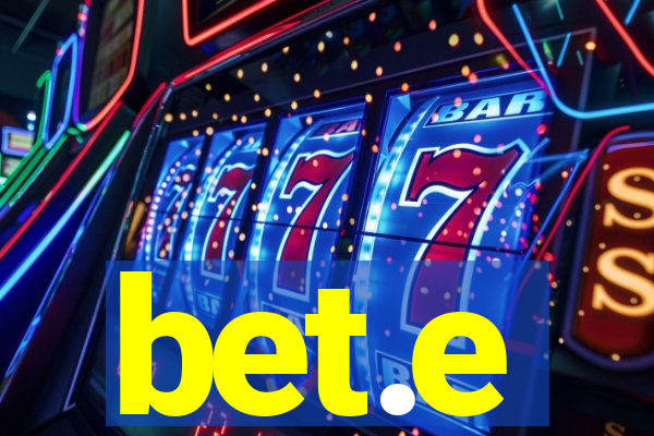 bet.e