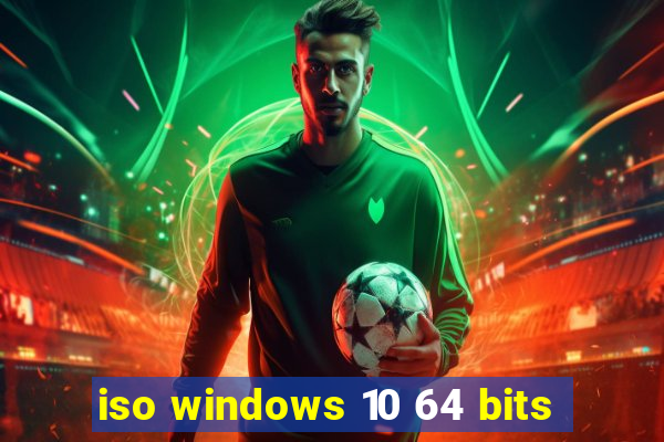 iso windows 10 64 bits