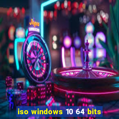 iso windows 10 64 bits