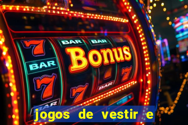 jogos de vestir e maquiar e arrumar o cabelo