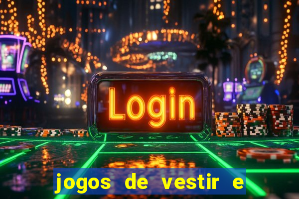 jogos de vestir e maquiar e arrumar o cabelo