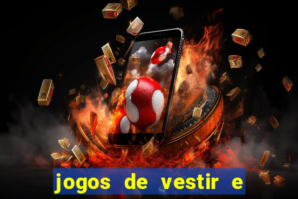 jogos de vestir e maquiar e arrumar o cabelo