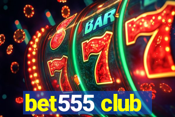 bet555 club