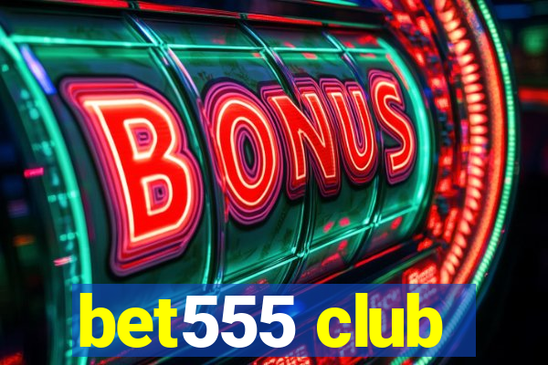 bet555 club