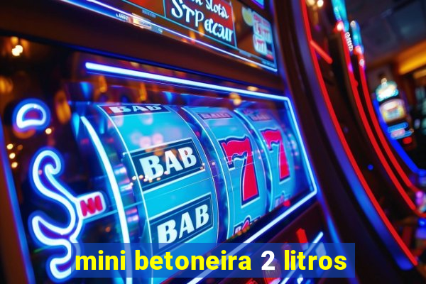 mini betoneira 2 litros