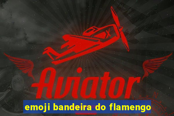 emoji bandeira do flamengo