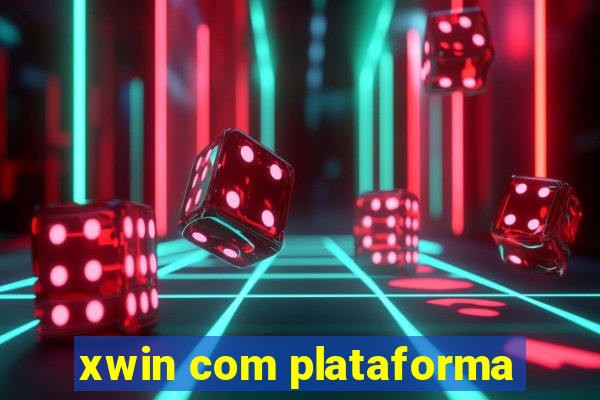 xwin com plataforma