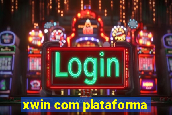 xwin com plataforma