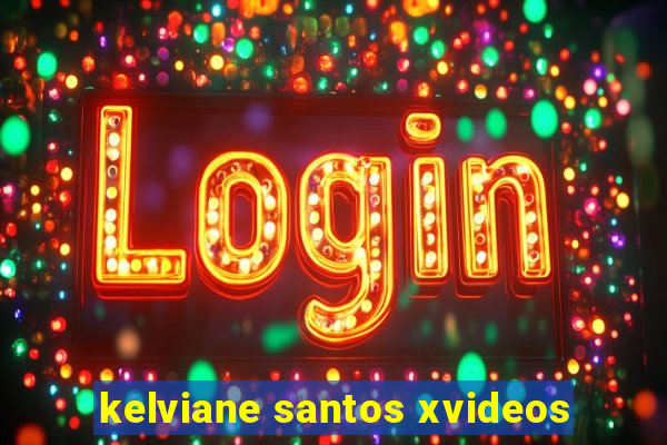 kelviane santos xvideos