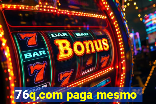 76q.com paga mesmo
