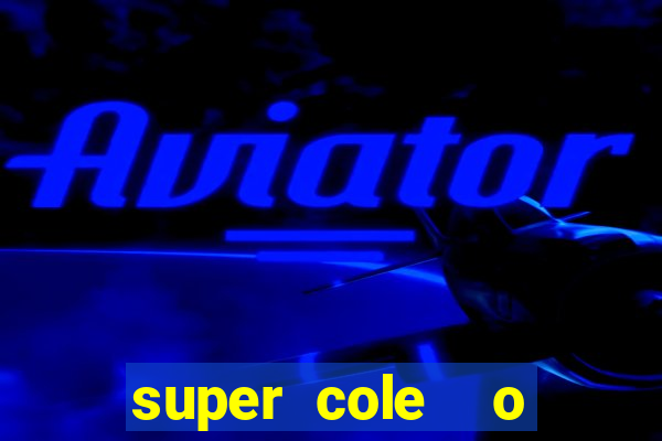 super cole  o 7784 jogos download