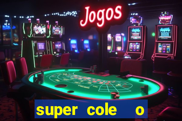 super cole  o 7784 jogos download