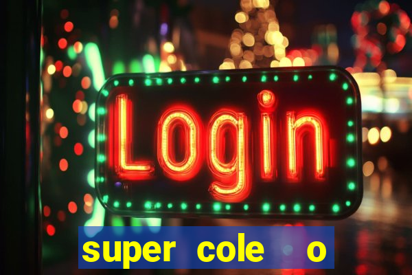 super cole  o 7784 jogos download