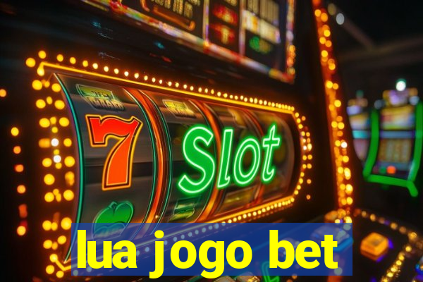 lua jogo bet