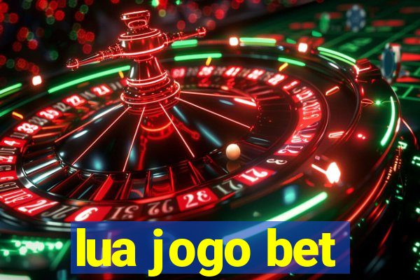 lua jogo bet