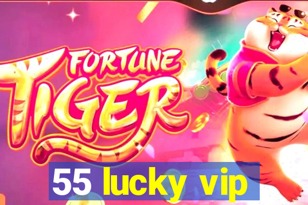 55 lucky vip