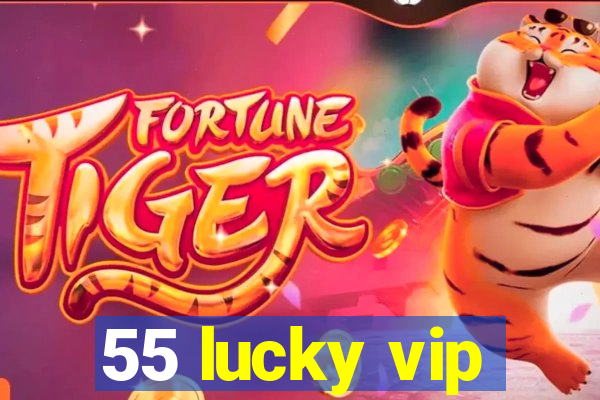 55 lucky vip
