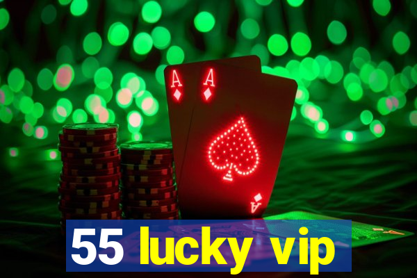 55 lucky vip