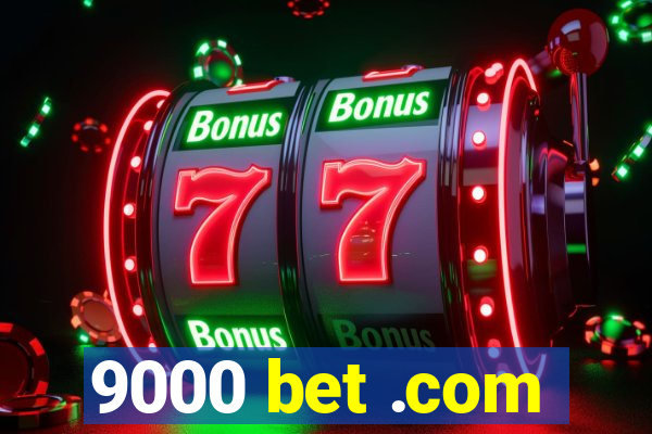 9000 bet .com