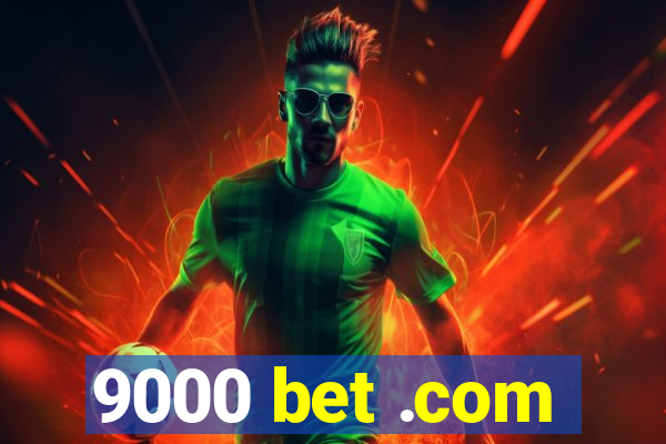 9000 bet .com