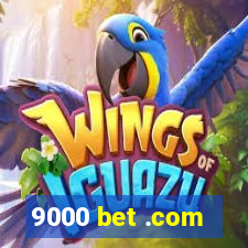9000 bet .com