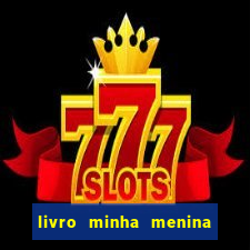 livro minha menina isabella castrioti pdf gr谩tis download