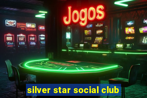 silver star social club