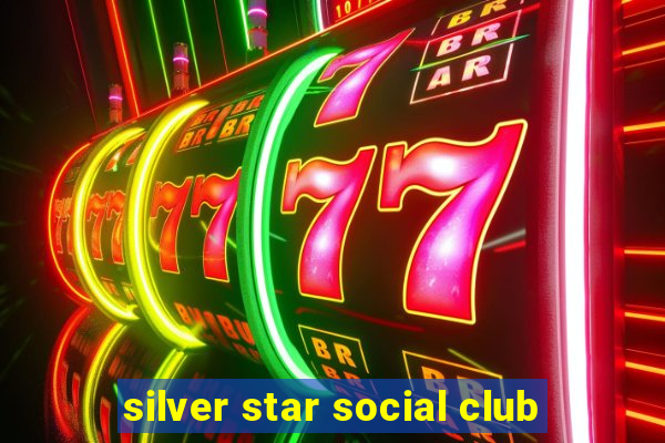 silver star social club