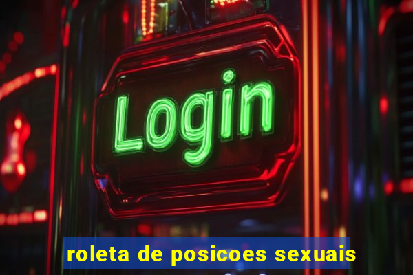 roleta de posicoes sexuais