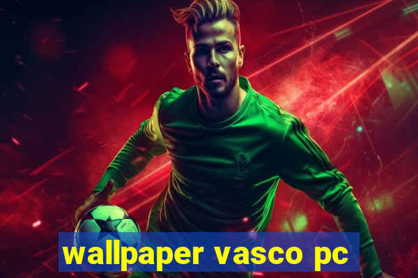 wallpaper vasco pc