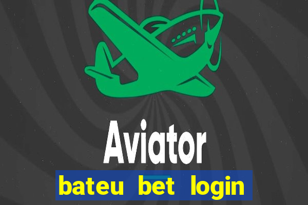 bateu bet login entrar na minha conta