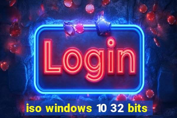 iso windows 10 32 bits