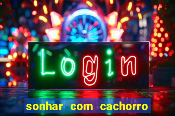 sonhar com cachorro cruzando jogo do bicho