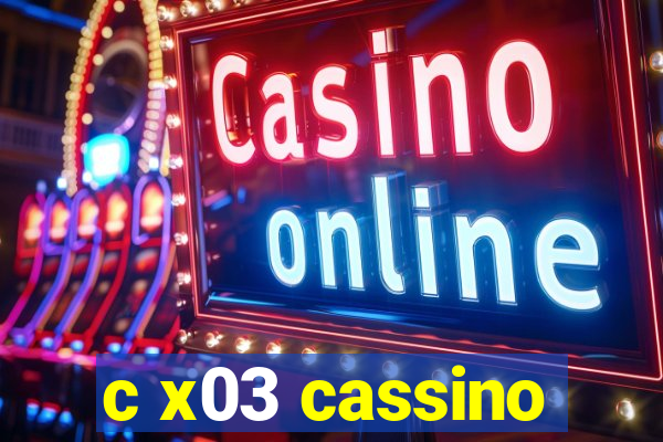 c x03 cassino