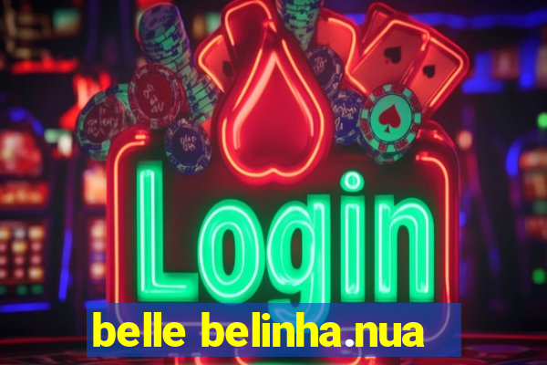 belle belinha.nua