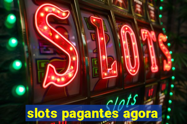 slots pagantes agora