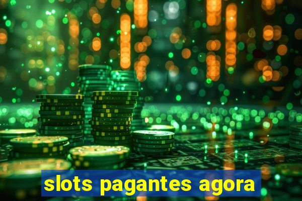 slots pagantes agora