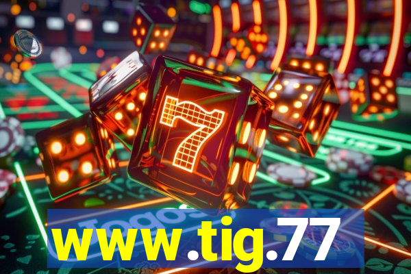 www.tig.77