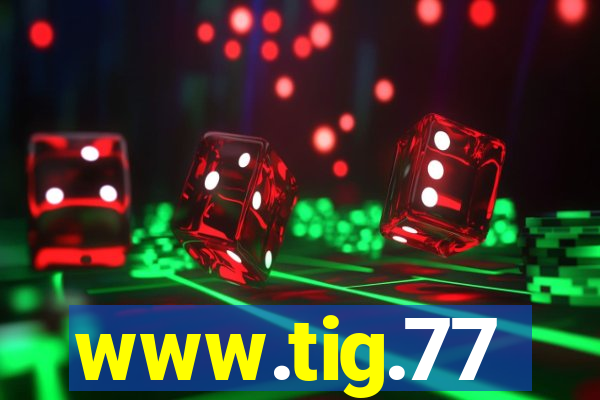 www.tig.77