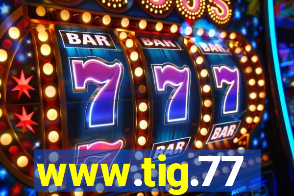 www.tig.77